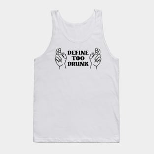 Define Too Drunk Tank Top